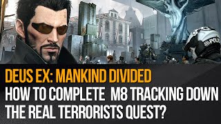 Deus Ex: Mankind Divided - M8 Tracking Down the Real Terrorists