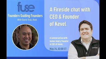 EP. 35 A Fireside Chat with CEO & Founder of Kevel - James Avery