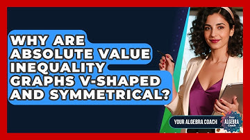 Why Are Absolute Value Inequality Graphs V-shaped And Symmetrical? - Your Algebra Coach