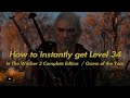 How to instantly level 34 on the witcher 3 complete edtion game of the year