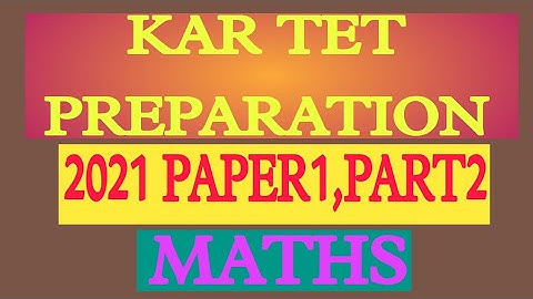 Karnataka tet preparation 2021 paper1 maths part2,simple and short tricks with content.complete soln
