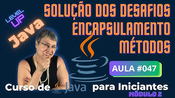 Aula 048 – 🚀 🥷 Resposta dos desafios – Encapsulamento e Métodos - Curso de Java para Iniciantes