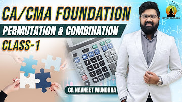 CA / CMA Foundation Mathematics | Permutation & Combination 1st Class | CA Navneet Mundhra
