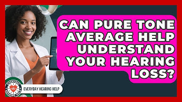 Can Pure Tone Average Help Understand Your Hearing Loss? - Everyday Hearing Help