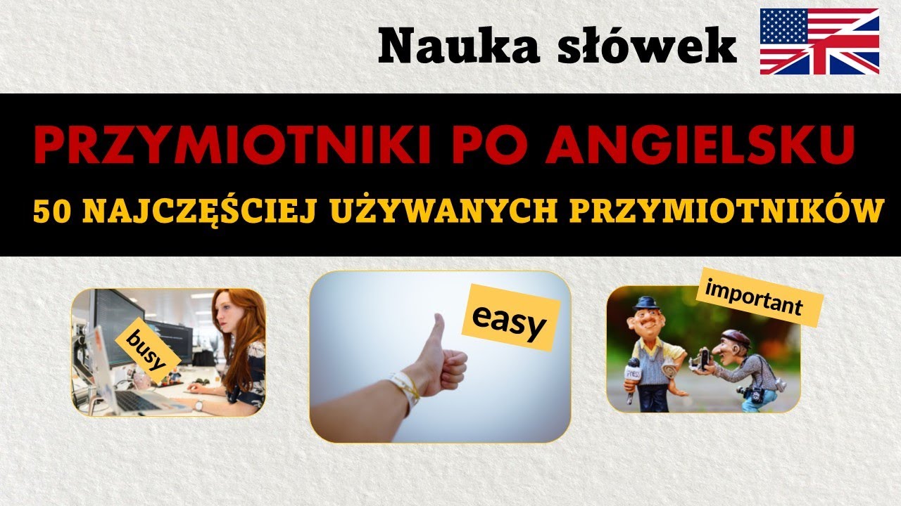 W Czym Mogę Pomóc Po Angielsku PRZYMIOTNIKI PO ANGIELSKU - 50 najczęściej używanych przymiotników