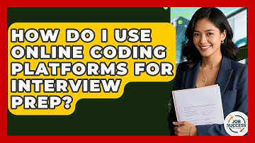 How Do I Use Online Coding Platforms For Interview Prep? - Job Success Network