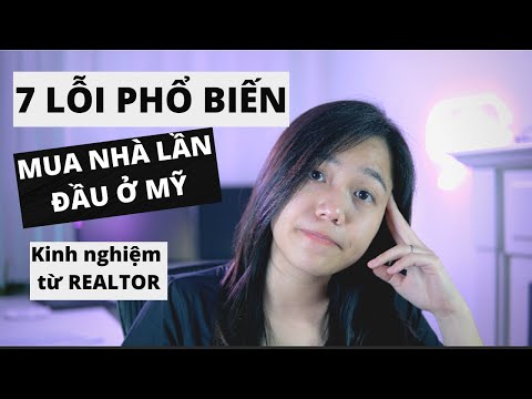 7 LỖI PHỔ BIẾN NGƯỜI MUA NHÀ Ở MỸ LẦN ĐẦU GẶP PHẢI, KINH NGHIỆM TỪ REAL ESTATE AGENT| Cuộc Sống MỸ