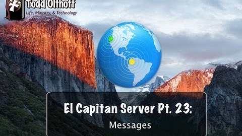 El Capitan Server Part 23: Messages