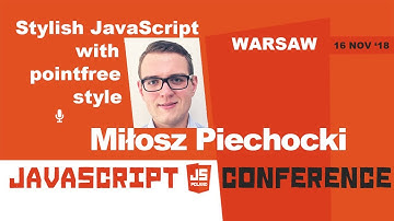 Stylish JavaScript with pointfree style  | Miłosz Piechocki | jsPoland 2018