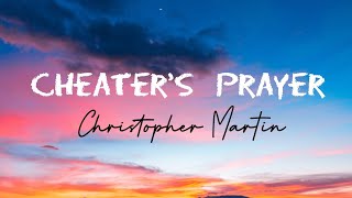 Video thumbnail of "Christopher Martin - Cheater's Prayer [Lyrics]"
