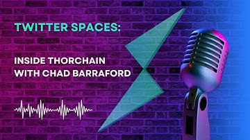 THORChain Space with Chad Barraford - Latest Updates