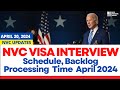 Nvc processing timelines april 20 2024 when will nvc interviews be scheduled for april 2024