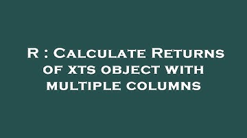 R : Calculate Returns of xts object with multiple columns