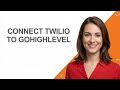 Connect Twilio To Gohighlevel - AshleyHowTo