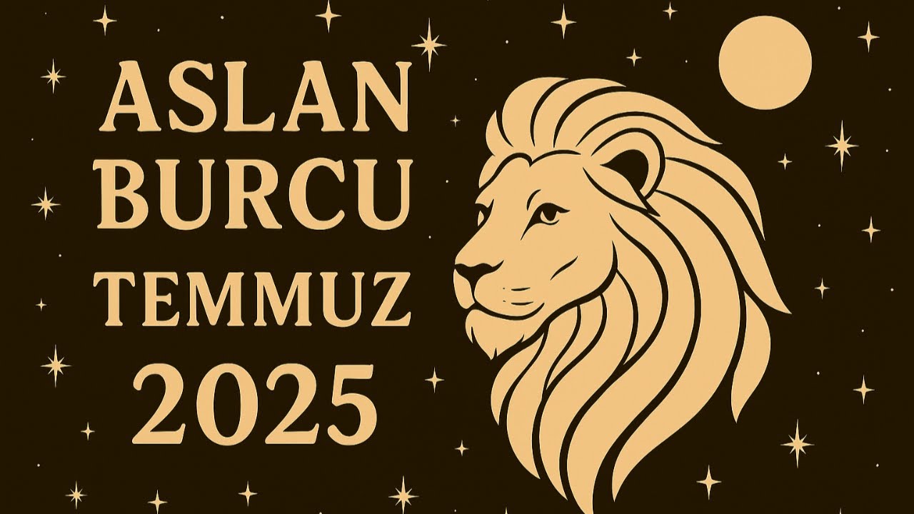 Aslan Burcu Temmuz 2025 Yorumu 🌟 Sahne Senin! Parlama Zamanı ve Aşk!