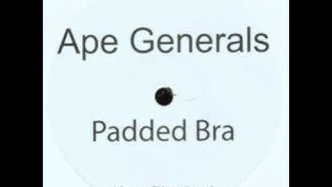 Ape Generals ‎– Padded Bra