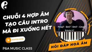 CHUỖI 4 HỢP ÂM TẠO CÂU INTRO MÀ CÁC BÈ ĐI XUỐNG HẾT THÌ SAO? #hocnhacly #hochoaam #hocsangtac