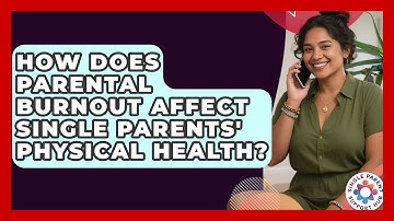 How Does Parental Burnout Affect Single Parents