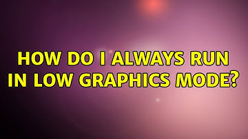 Ubuntu: How do I always run in low graphics mode?