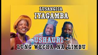 Download Lagu Lusangija Iyagamba Ushauri Limbu \u0026 lung'wecha MP3