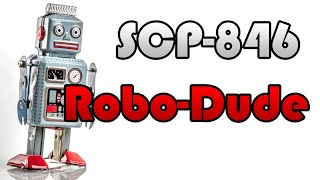 SCP-846: Robo-Dude (SCP Reading)