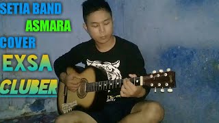 SETIA BAND - ASMARA COVER | BY EXSA CLUBER (AKUSTIK)