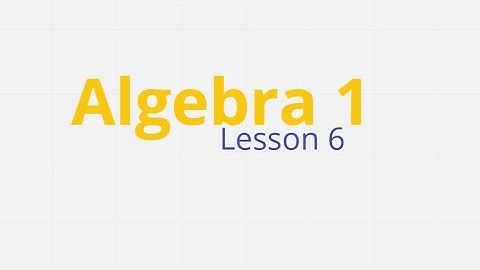 Algebra 1 Lesson 6