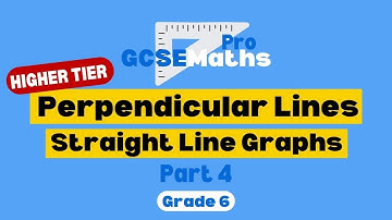 Vergelijkingen van loodrechte lijnen | Grafieken van rechte lijnen | GCSE Maths Pro