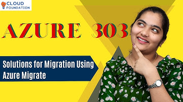 Solutions for Migration Using Azure in Azure 303 | Azure 303 Online Training | CloudFoundation