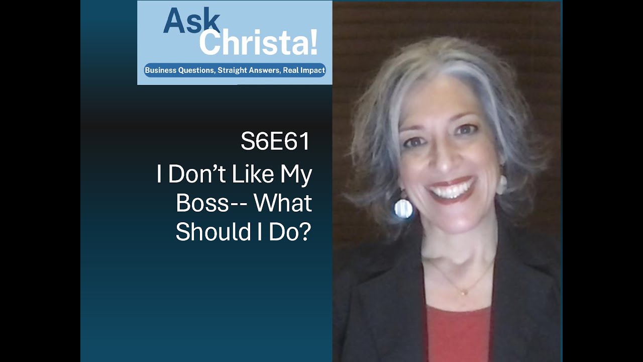 I Don't Like My Boss-- What Should I Do?  |  Ask Christa! (S6E61)