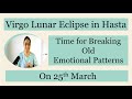 Virgo lunar eclipse  time for breaking old emotional patterns  impact on ascendents lunareclipse