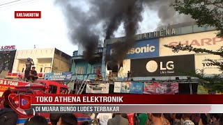 TOKO ATHENA ELEKTRONIK DI MUARA BUNGO LUDES TERBAKAR