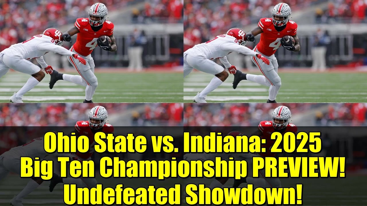 Ohio State vs. Indiana: 2025 Big Ten Championship PREVIEW! Undefeated Showdown!