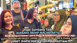 🔥Macam Suara Artis❗Bob Jemput Kawan Lama Dia Cik Manggis Sumbang Lagu🔴Penonton Enjoy Layan Lagu WANN