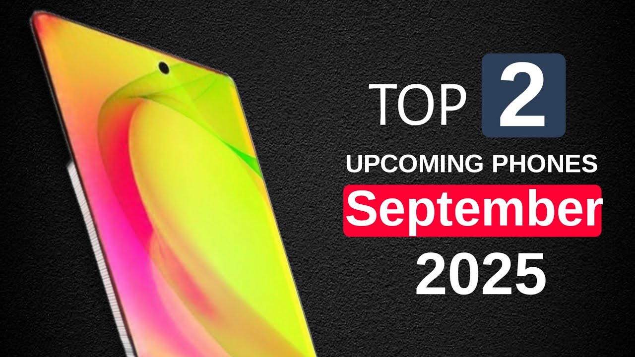 Top 2 Best Upcoming Mobile Phones in September 2025 - YouTube
