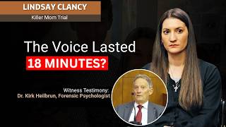 State Psychologist QUESTIONS Lindsay Clancy’s “COMMAND VOICE” Account | Dr. Kirk Heilbrun
