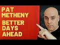 🔸Pat Metheny Better Days Ahead: 3 Ways to Add Movement to Music