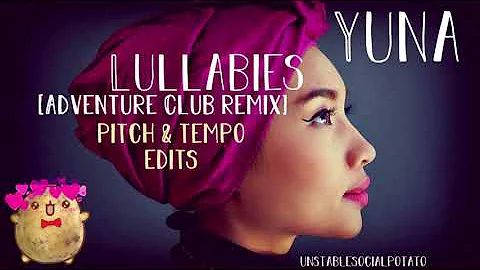 Yuna - Lullabies (Adventure Club Remix) [15% Lighter Pitch] (HQ)