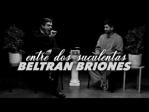 BELTRÁN BRIONES and everything that was LEFT OUT