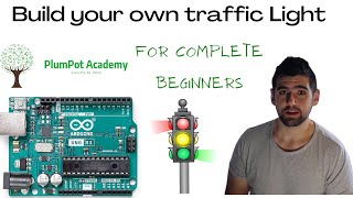 Building a Traffic Light using Arduino Uno - For complete Beginners