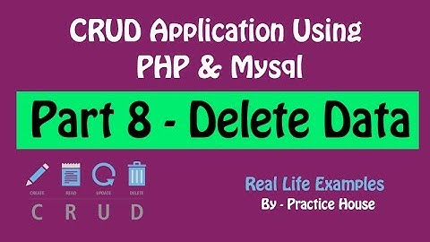 CRUD Application Using PHP and Mysql - Part 8 - Delete Data From Database