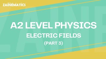 A2 Level | ELECTRIC FIELDS | PART 3 | 2024 | Physics By Akhtar Mehmood