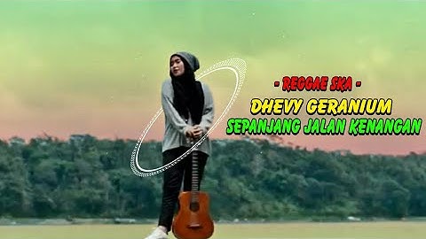 DHEVY GERANIUM - SEPANJANG JALAN KENANGAN (REGGAE SKA VERSION)