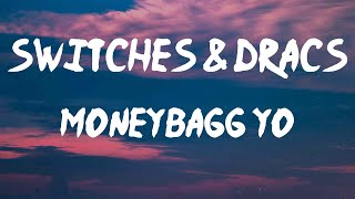 Moneybagg Yo - Switches & Dracs (Lyrics) | You can't name a- from the other side ain't died yet