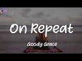 On Repeat (feat. Cigarettes After Sex &amp; Lexi Jayde) - Goody Grace (Lyrics)