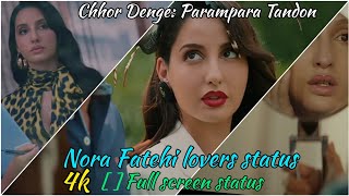 Chhor Denge: Parampara Tandon whatsApp status | For Nora Fatehi  lovers 😍|Nora Fatehi lovers status