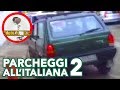 Parcheggi all'italiana 2 - (VIDEO DIVERTENTI) - AREA 52