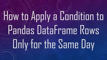 How to Apply a Condition to Pandas DataFrame Rows Only for the Same Day