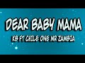 KB Ft Chile One Mr Zambia - DEAR BABY MAMA    [Official Lyrics Video]