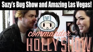 Commander Holly Show Suzys Bug Show And Amazing Las Vegas